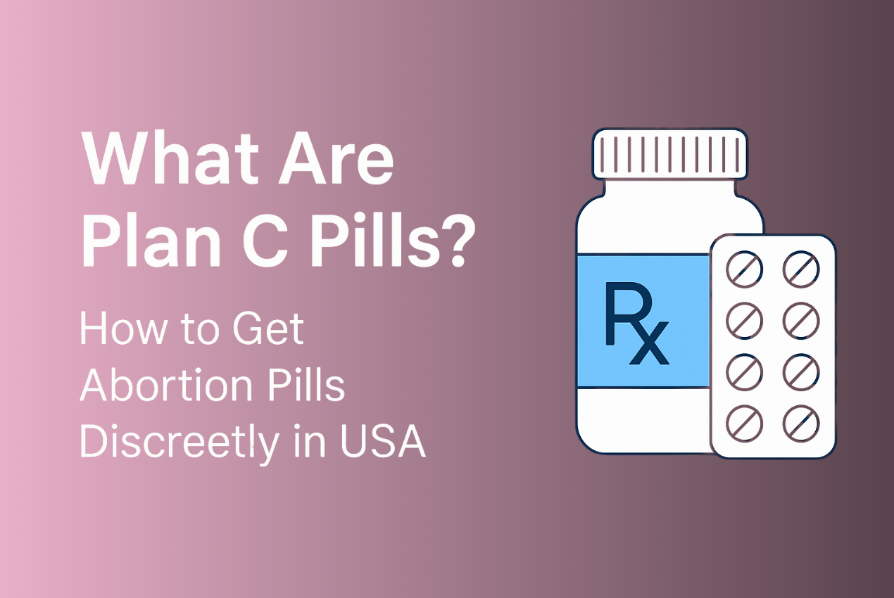 What are Plan C Pills? Everything You Need to Know [Guide]