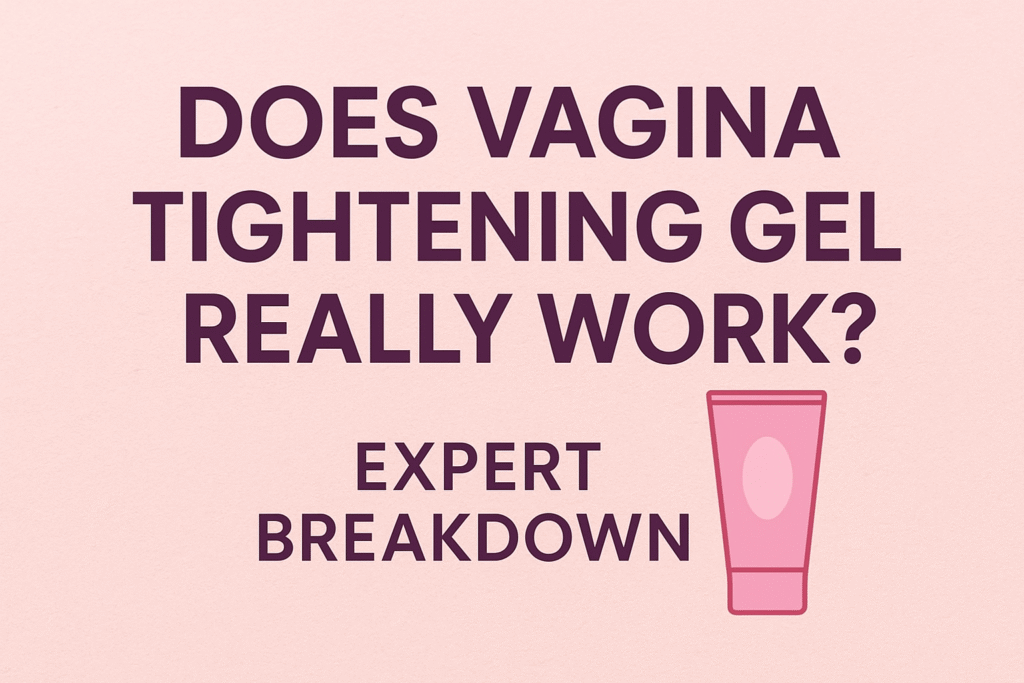 does vaginal tightening gel work