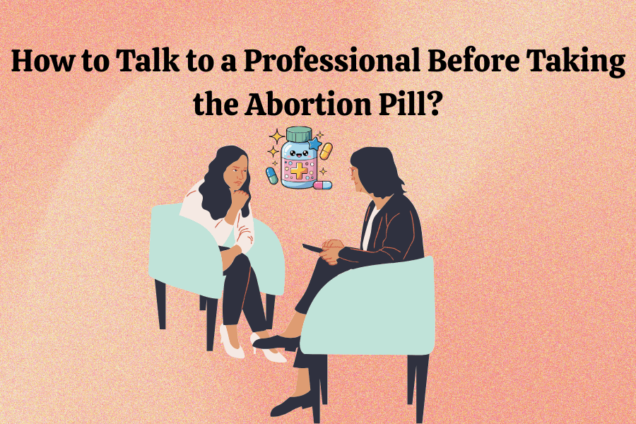 How to Talk to a Professional Before Taking the Abortion Pill